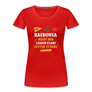 Basbousa Messy Bun Lesson Plans Funny Teacher - Women's Premium Organic T-Shirt - red - Front - Mia (176cm)