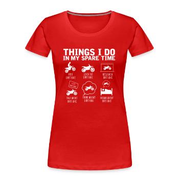 Dirt Bike, Dinge, Die Ich In Meiner Freizeit Mache - Frauen Premium Bio T-Shirt - Rot - Vorne - Mia (176cm)