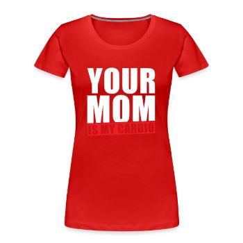 Ta mère est mon Cardio - T-shirt bio Premium Femme - rouge - Devant - Mia (176cm)