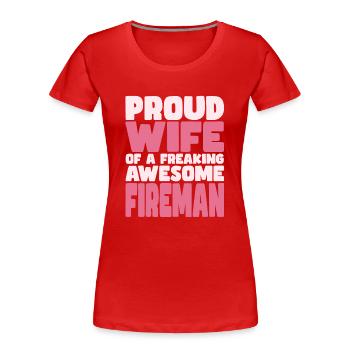 Stolze Ehefrau Eines Verdammt Guten Feuerwehrmanns - Frauen Premium Bio T-Shirt - Rot - Vorne - Mia (176cm)