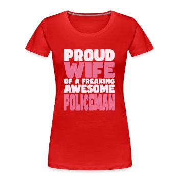 Stolze Ehefrau Eines Verdammt Guten Polizists - Frauen Premium Bio T-Shirt - Rot - Vorne - Mia (176cm)