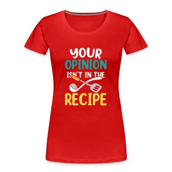 Ihre Meinung Ist Nicht Im Rezept Enthalten Mama - Frauen Premium Bio T-Shirt - Rot - Vorne - Mia (176cm)