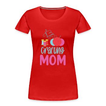 Crafts Mom Craft Mother Hobbyist - Women's Premium Organic T-Shirt - red - Front - Mia (176cm)