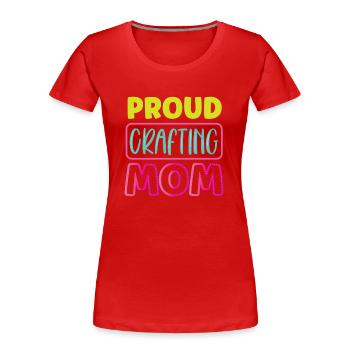 Proud Crafts Mama Mother Hobbyist Craft - Women's Premium Organic T-Shirt - red - Front - Mia (176cm)