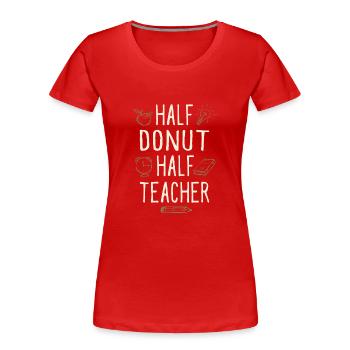 Moitié Beignet Moitié Professeur Drôle Professeur Humour - T-shirt bio Premium Femme - rouge - Devant - Mia (176cm)
