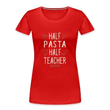 Moitié Pâtes Moitié Professeur Drôle Professeur Humour - T-shirt bio Premium Femme - rouge - Devant - Mia (176cm)