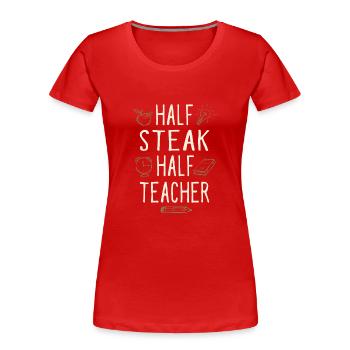 Moitié Steak Moitié Professeur Drôle Professeur Humour - T-shirt bio Premium Femme - rouge - Devant - Mia (176cm)