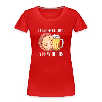Lass Uns Ein Paar Bier Trinken - Frauen Premium Bio T-Shirt - Rot - Vorne - Mia (176cm)