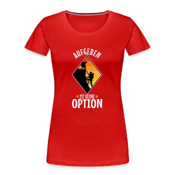 Aufgeben ist keine option - Frauen Premium Bio T-Shirt - Rot - Vorne - Mia (176cm)