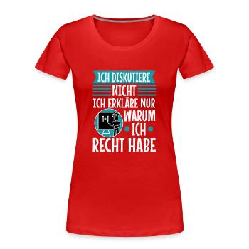Ich diskutiere nicht ich erkläre nur warum ich - Frauen Premium Bio T-Shirt - Rot - Vorne - Mia (176cm)