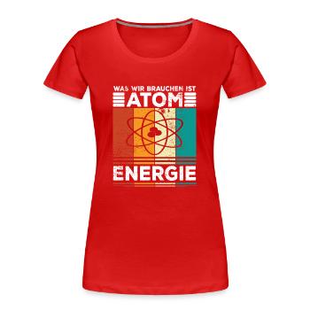 Atomenergie Kernenergie Kernkraft Atomkraftwerke - Frauen Premium Bio T-Shirt - Rot - Vorne - Mia (176cm)