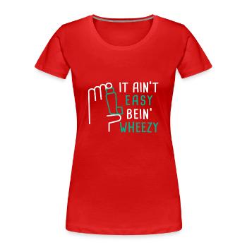 It Ain't Easy Bein' Wheezy Asthma Awareness - Frauen Premium Bio T-Shirt - Rot - Vorne - Mia (176cm)