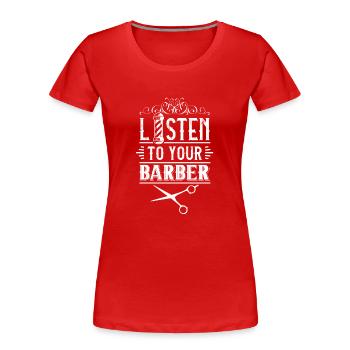 Écoutez votre barbier Barbershop Barber - T-shirt bio Premium Femme - rouge - Devant - Mia (176cm)