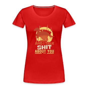 My Dinosaur And I Talk Shit About You - Frauen Premium Bio T-Shirt - Rot - Vorne - Mia (176cm)