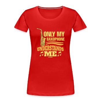 Only My Saxophone Understands Me - Frauen Premium Bio T-Shirt - Rot - Vorne - Mia (176cm)