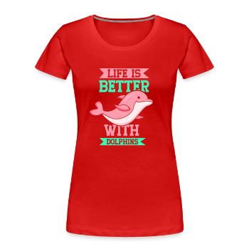 Das Leben Ist Besser Mit Delfinen Delfine Delfin - Frauen Premium Bio T-Shirt - Rot - Vorne - Mia (176cm)