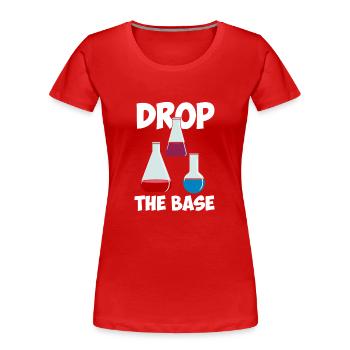 Drop The Base Wissenschaft - Frauen Premium Bio T-Shirt - Rot - Vorne - Mia (176cm)