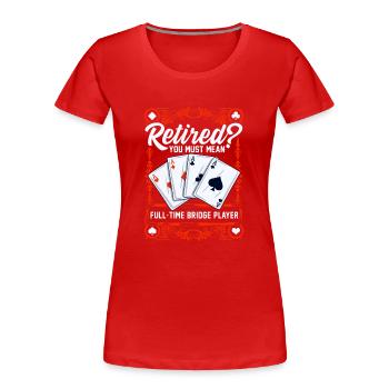 Vollzeit bridge spieler Im Ruhestand Bridge Karten - Frauen Premium Bio T-Shirt - Rot - Vorne - Mia (176cm)