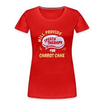Provide Speech Therapy for Carrot Cake Funny - Frauen Premium Bio T-Shirt - Rot - Vorne - Mia (176cm)