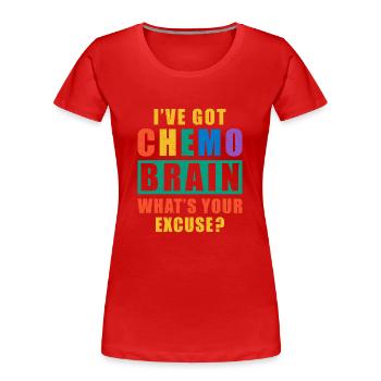 I've Got Chemo Brain What's Your Excuse? - Frauen Premium Bio T-Shirt - Rot - Vorne - Mia (176cm)