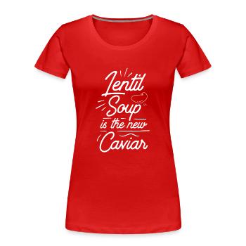 La soupe aux lentilles est la nouvelle lentille de lentilles au caviar - T-shirt bio Premium Femme - rouge - Devant - Mia (176cm)