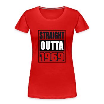 Straight Outta 1969 Birthday 1969 Born 1969 - Women's Premium Organic T-Shirt - red - Front - Mia (176cm)
