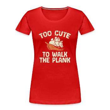 Zu Süß, Um Mit Der Planke Zu Gehen, Mädchenpirat - Frauen Premium Bio T-Shirt - Rot - Vorne - Mia (176cm)