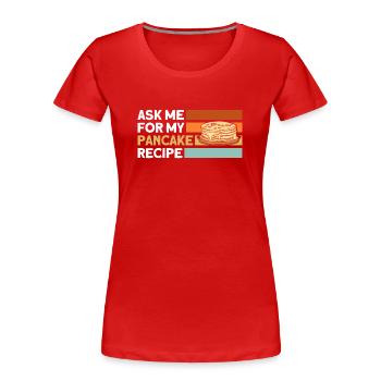 Pfannkuchen Liebhaber Geschenk Pfannkuchen Spruch - Frauen Premium Bio T-Shirt - Rot - Vorne - Mia (176cm)