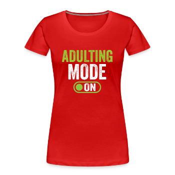 Erwachsen Werden Modus An Erwachsener Geburtstag - Frauen Premium Bio T-Shirt - Rot - Vorne - Mia (176cm)