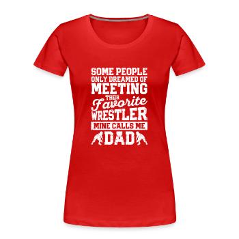 Wrestler Dad Lustig Wrestling Daddy Stolz Wrestle - Frauen Premium Bio T-Shirt - Rot - Vorne - Mia (176cm)