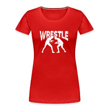 Wrestle Lustig Wrestling Fan Wrestler Liebhaber - Frauen Premium Bio T-Shirt - Rot - Vorne - Mia (176cm)