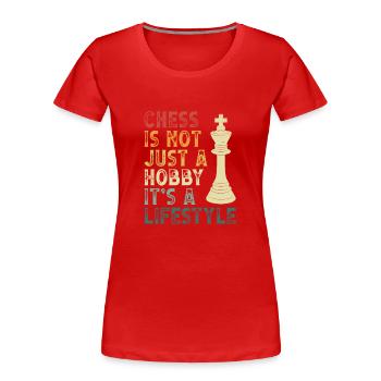 Schach Ist Kein Hobby - Frauen Premium Bio T-Shirt - Rot - Vorne - Mia (176cm)