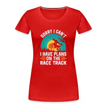 Kann Nicht Habe Pläne Für Die Motorrad Rennstrecke - Frauen Premium Bio T-Shirt - Rot - Vorne - Mia (176cm)