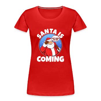 Santa claus is coming that's what she said - Frauen Premium Bio T-Shirt - Rot - Vorne - Mia (176cm)
