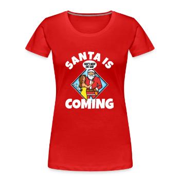 Santa claus is coming that's what she said - Frauen Premium Bio T-Shirt - Rot - Vorne - Mia (176cm)