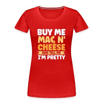 Mac N Cheese Geschenk Spruch Mac N Cheese - Frauen Premium Bio T-Shirt - Rot - Vorne - Mia (176cm)