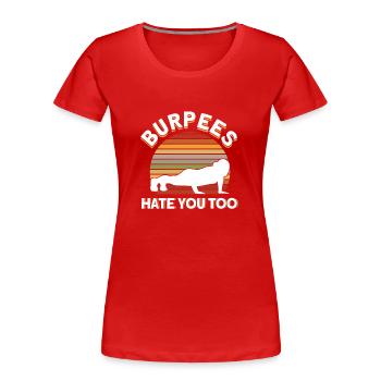 Burpee Workout Gym Citations Burpees vous déteste aussi - T-shirt bio Premium Femme - rouge - Devant - Mia (176cm)