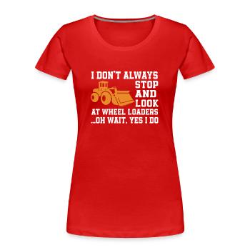 Funny Wheel Loader Gift - Women's Premium Organic T-Shirt - red - Front - Mia (176cm)