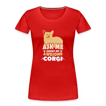 Demandez-moi quelque chose à propos de mon Corgi Welsh Pembroke - T-shirt bio Premium Femme - rouge - Devant - Mia (176cm)
