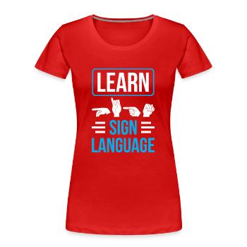 Apprentissage de la langue des signes Sensibilisation aux gestes - T-shirt bio Premium Femme - rouge - Devant - Mia (176cm)