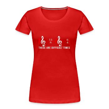 These Are Difficult Times Music Note Choire - Frauen Premium Bio T-Shirt - Rot - Vorne - Mia (176cm)