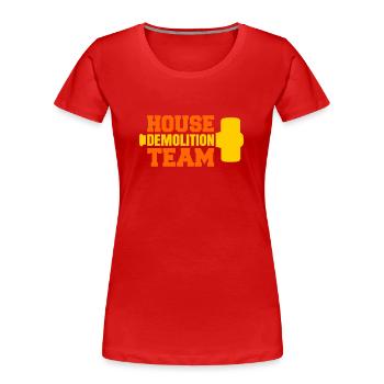 House Destruction Renovation Gift - Women's Premium Organic T-Shirt - red - Front - Mia (176cm)