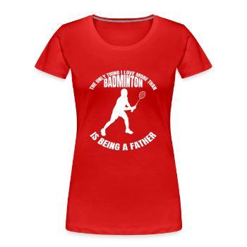 Joueur de badminton Fan de badminton Badminton - T-shirt bio Premium Femme - rouge - Devant - Mia (176cm)