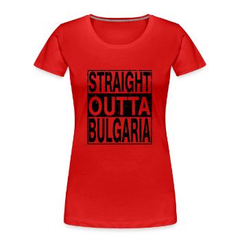 Bulgarien Straight outta Bulgarien - Frauen Premium Bio T-Shirt - Rot - Vorne - Mia (176cm)