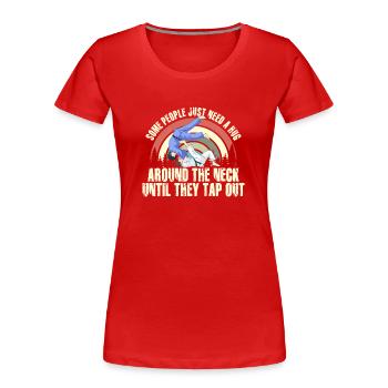 Certaines personnes ont juste besoin d’un combattant en cage câlin - T-shirt bio Premium Femme - rouge - Devant - Mia (176cm)