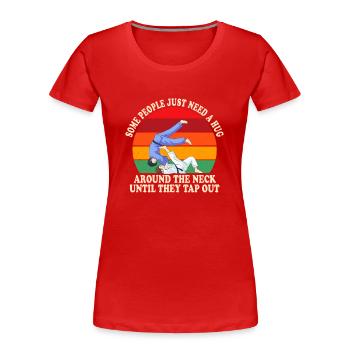 Certaines personnes ont juste besoin d’un combattant en cage câlin - T-shirt bio Premium Femme - rouge - Devant - Mia (176cm)