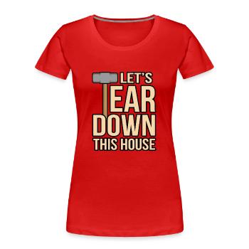 House Destruction Renovation Gift - Women's Premium Organic T-Shirt - red - Front - Mia (176cm)