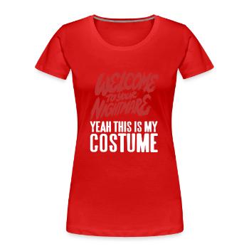 Welcome to youre Nightmare - Women's Premium Organic T-Shirt - red - Front - Mia (176cm)
