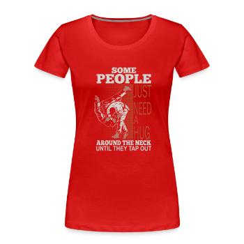 Certaines personnes ont juste besoin d’un combattant en cage câlin - T-shirt bio Premium Femme - rouge - Devant - Mia (176cm)