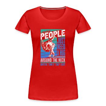 Certaines personnes ont juste besoin d’un combattant en cage câlin - T-shirt bio Premium Femme - rouge - Devant - Mia (176cm)
